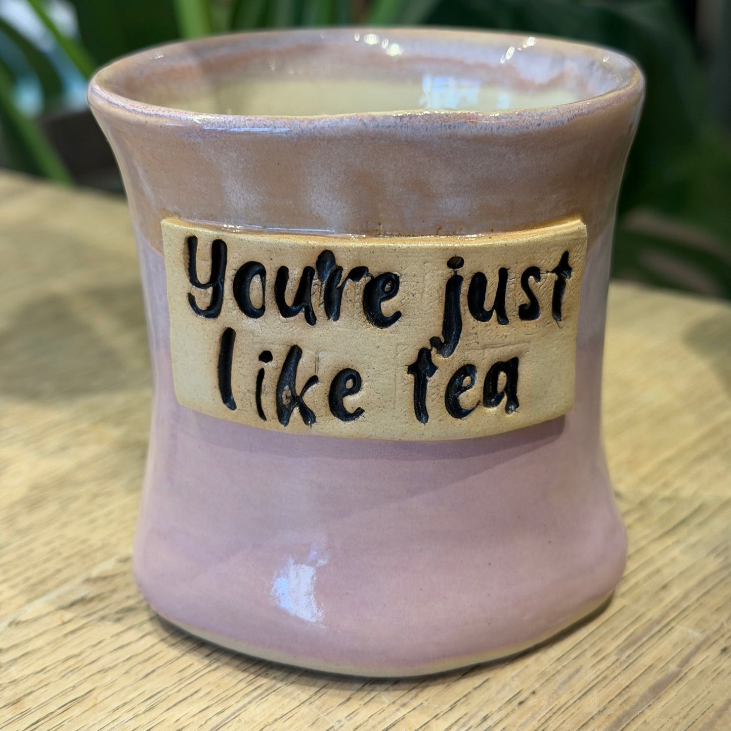 Håndformet krus med tekst; You’re just like tea, nr 2